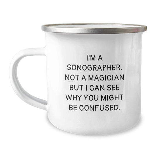Funny Sonographer Gifts from Friends for Birthday, Camping Mug with Quote 'I'm A Sonographer. Not A Magician But I Can See Why You Might Be Confused.' - Victory Thru Vision