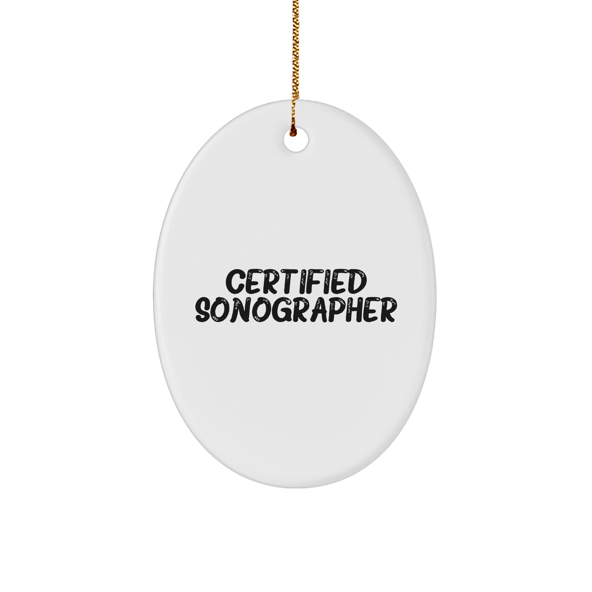 Funny Sonographer Gifts from Friends for Christmas Oval Ornament - 'Certified Sonographer' Quote - Victory Thru Vision