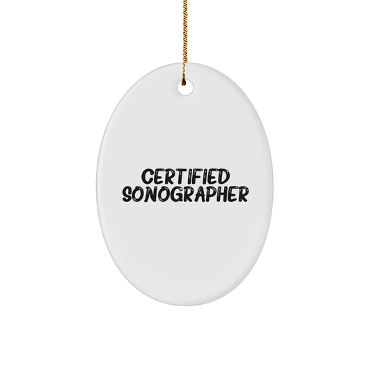 Funny Sonographer Gifts from Friends for Christmas Oval Ornament - 'Certified Sonographer' Quote - Victory Thru Vision 
