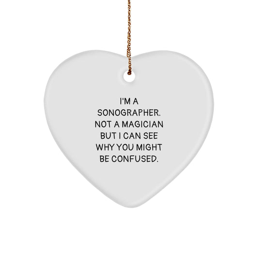 Funny Sonographer Gifts from Friends - Heart Ornament with Quote, 'I'm A Sonographer. Not A Magician But I Can See Why You Might Be Confused.' for Christmas Unique Gifts for Sonographer Women - Victory Thru Vision