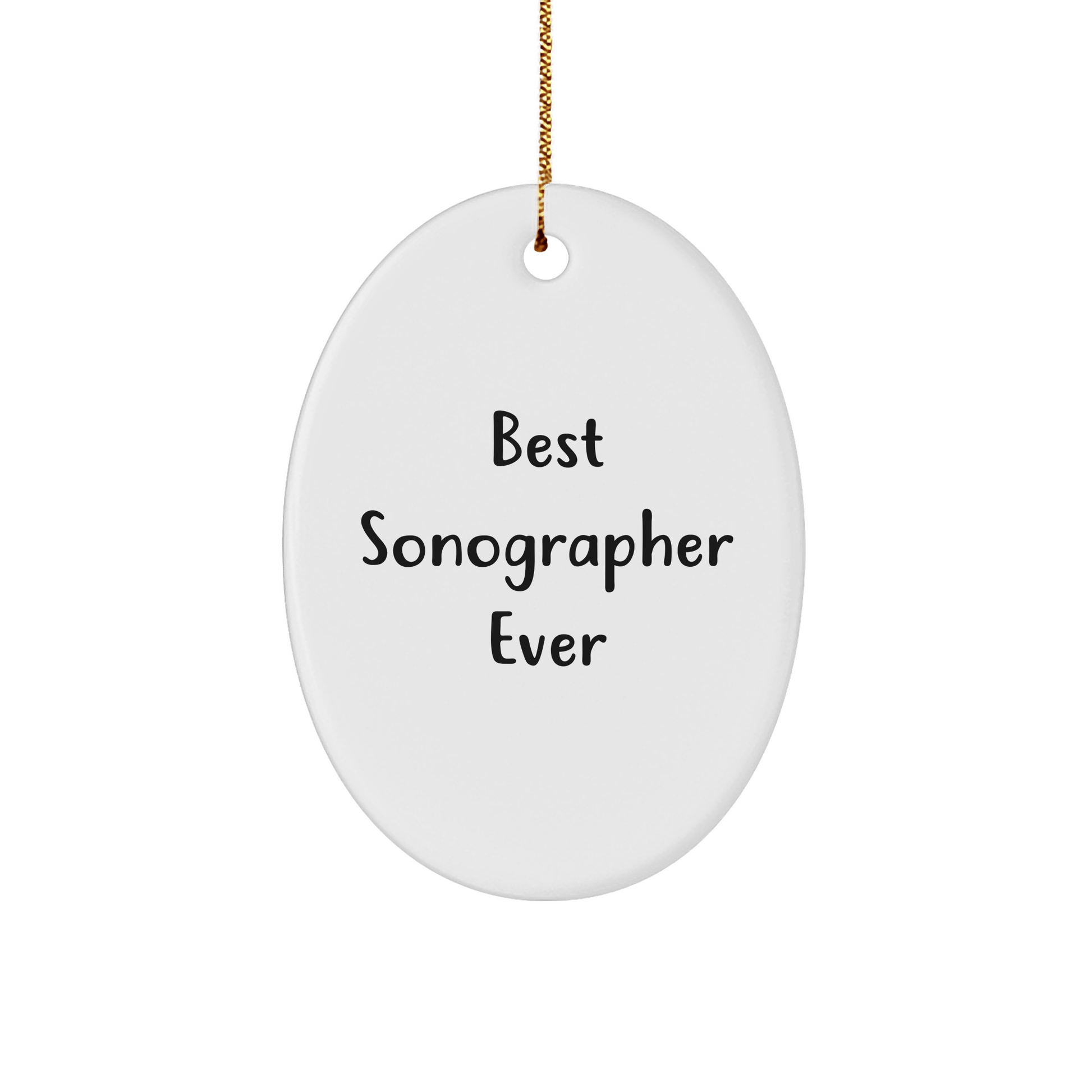 Funny Sonographer Gifts from Men to Best Sonographer Ever, Oval Ornament for Christmas with Quote 'Best Sonographer Ever' - Victory Thru Vision
