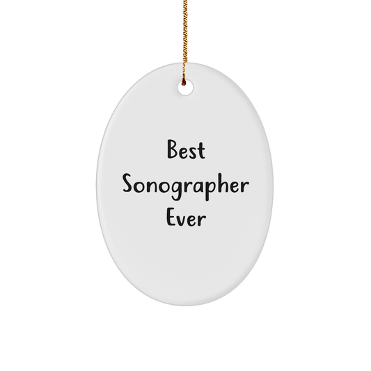 Funny Sonographer Gifts from Men to Best Sonographer Ever, Oval Ornament for Christmas with Quote 'Best Sonographer Ever' - Victory Thru Vision
