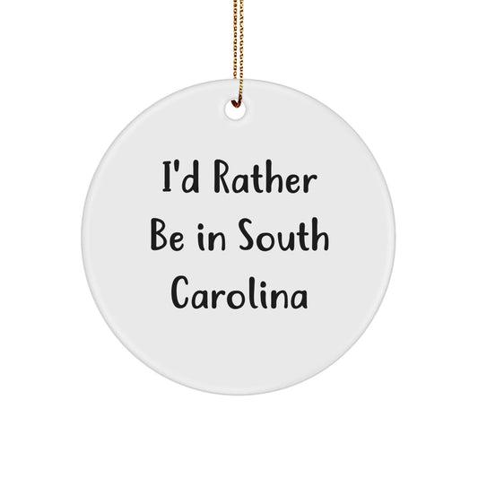 Funny South Carolina Gifts for Friends from I'd Rather Be In South Carolina - Circle Ornament - Victory Thru Vision