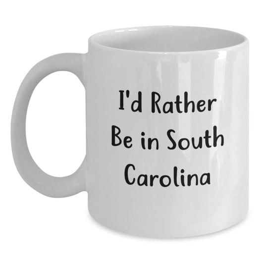 Funny South Carolina Gifts for Men or Women, 'I'd Rather Be In South Carolina' White Coffee Mug, Perfect Graduation Unique Gifts from Family, Friends, or Coworkers - Victory Thru Vision