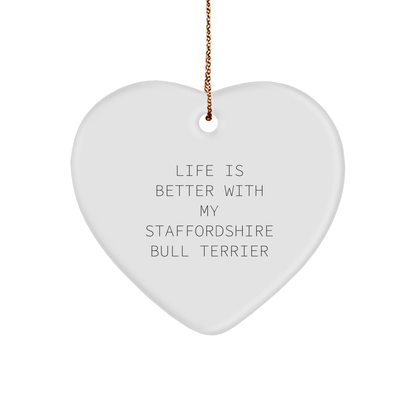 Funny Staffordshire Bull Terrier Dog Gifts from Friends for Christmas Unique Heart Ornaments, Life Is Better With My Staffordshire Bull Terrier, Gift for Staffordshire Bull Terrier Dog Owners - Victory Thru Vision