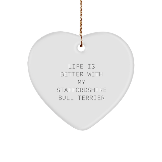 Funny Staffordshire Bull Terrier Dog Gifts from Friends for Christmas Unique Heart Ornaments, Life Is Better With My Staffordshire Bull Terrier, Gift for Staffordshire Bull Terrier Dog Owners - Victory Thru Vision
