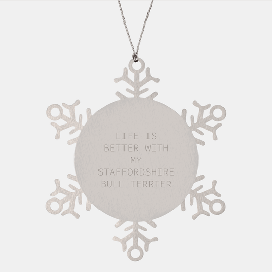 Funny Staffordshire Bull Terrier Dog Gifts from Friends for Dog Lovers - Snowflake Ornament Life Is Better With My Staffordshire Bull Terrier - Victory Thru Vision