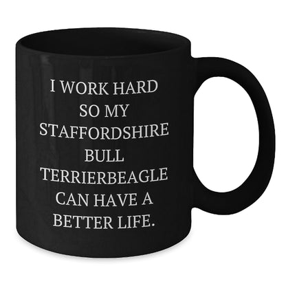 Funny Staffordshire Bull Terrier Dog Mom Gifts from Men to Friends - Black Coffee Mug for Birthday with Inspirational Quote 'I Work Hard So My Staffordshire Bull Terrier Can Have A Better Life.' - Victory Thru Vision