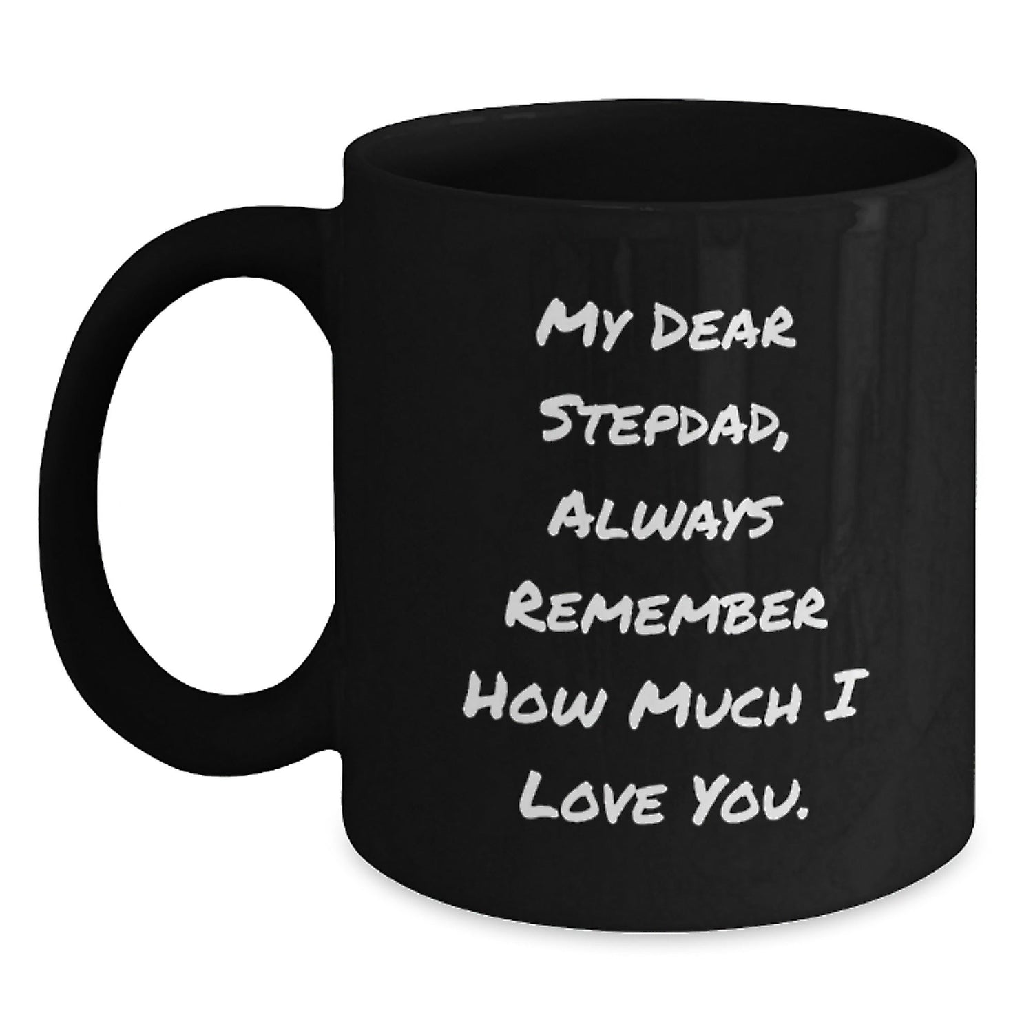 Funny Stepdad Gifts, Black Coffee Mug for Graduation - 'My Dear Stepdad, Always Remember How Much I Love You.' Gifts from Family, Best Stepdad in the World - Victory Thru Vision