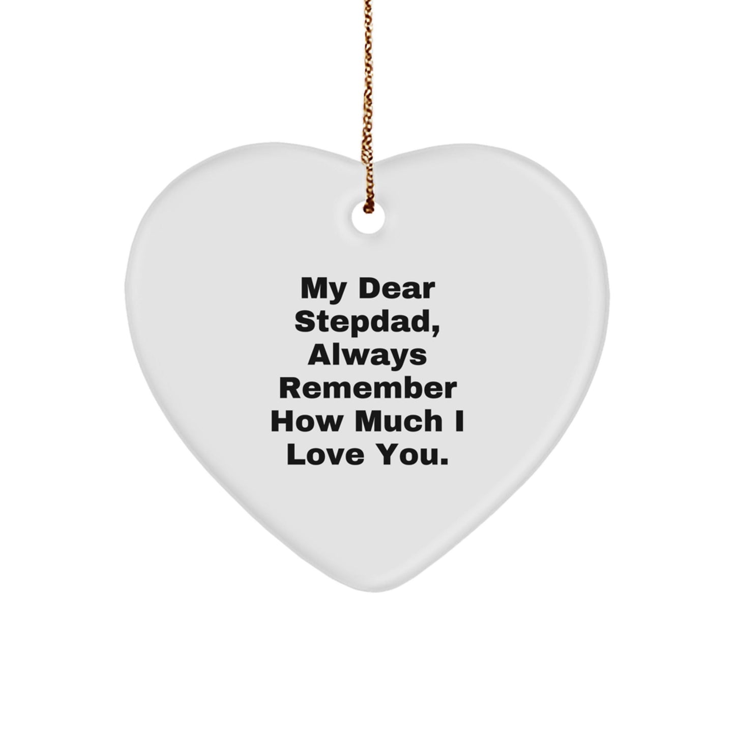 Funny Stepdad Gifts for Him, 'My Dear Stepdad, Always Remember How Much I Love You.' Heart Ornament, Christmas Unique Presents from Family - Victory Thru Vision