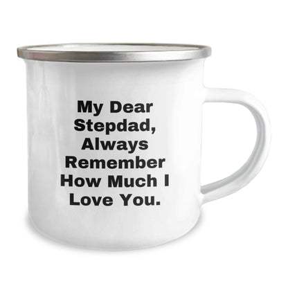 Funny Stepdad Gifts from Men, Stepdad Camping Mug for Graduation, 'My Dear Stepdad, Always Remember How Much I Love You.' - 12 oz Stainless Steel with Enamel Finish - Victory Thru Vision