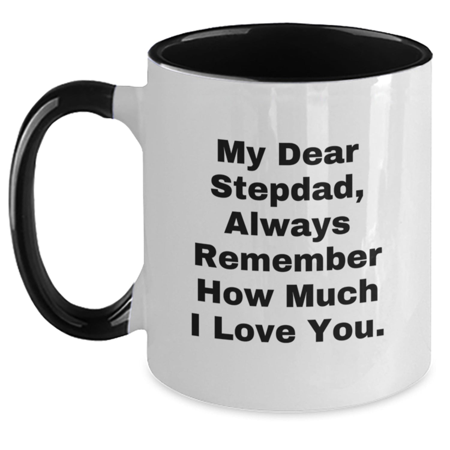 Funny Stepdad Gifts from Men to Stepdad - 2 Tone Coffee Mug for Graduation - 'My Dear Stepdad, Always Remember How Much I Love You.' - Victory Thru Vision