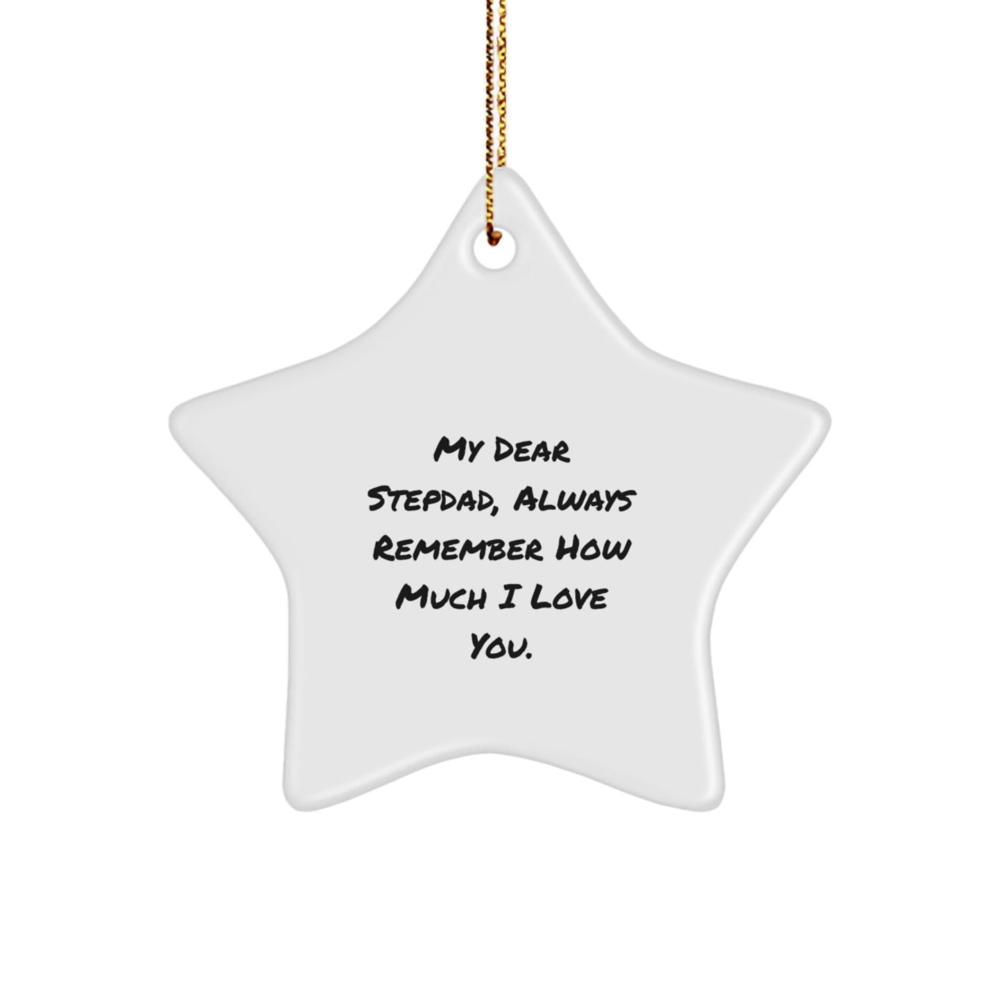 Funny Stepdad Gifts, 'My Dear Stepdad, Always Remember How Much I Love You.' Star Ornament for Men, Christmas Unique Gifts from Friends to Family - Victory Thru Vision