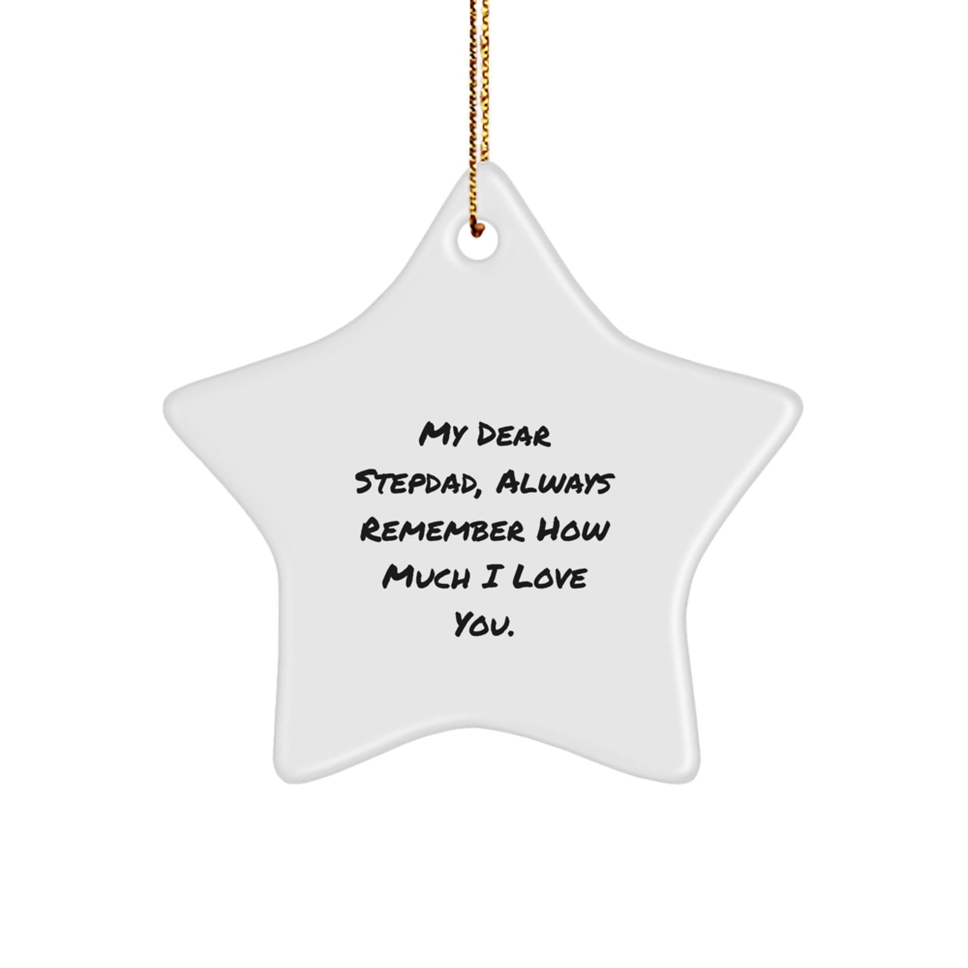 Funny Stepdad Gifts, 'My Dear Stepdad, Always Remember How Much I Love You.' Star Ornament for Men, Christmas Unique Gifts from Friends to Family - Victory Thru Vision