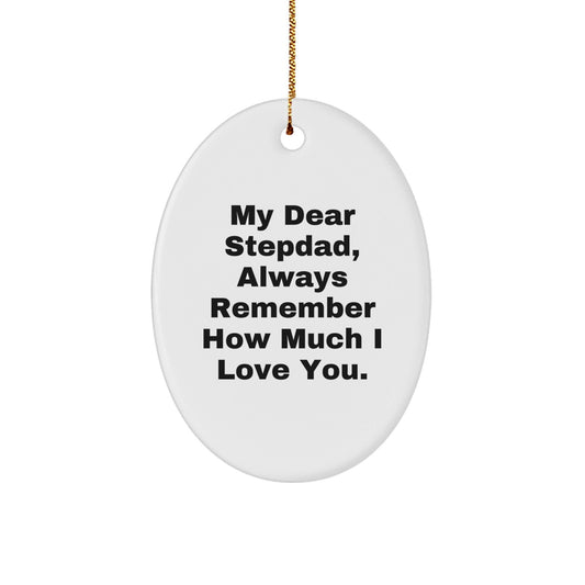 Funny Stepdad Oval Ornament Gifts from Family, 'My Dear Stepdad, Always Remember How Much I Love You.' for Christmas - Victory Thru Vision