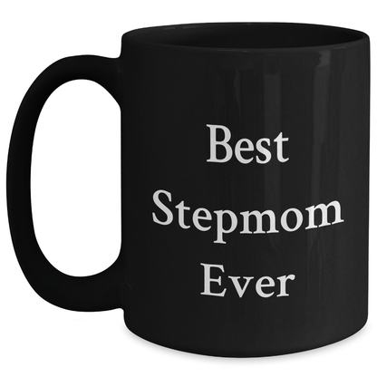 Funny Stepmom Gifts - Best Stepmom Ever Quote, Black Coffee Mug for Graduation, Gifts from Family to Stepmom - Victory Thru Vision