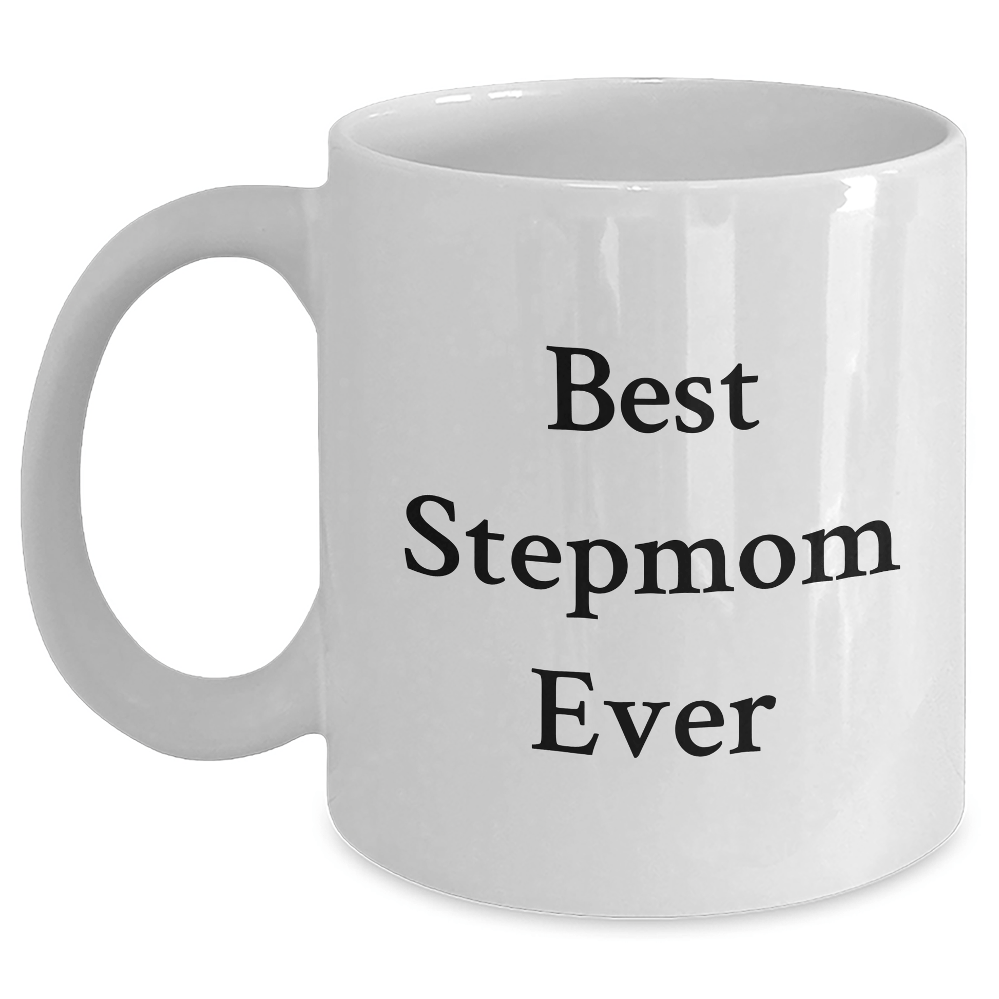 Funny Stepmom Gifts, Best Stepmom Ever White Coffee Mug, Graduation Unique Gifts from Men to Stepmom - Victory Thru Vision