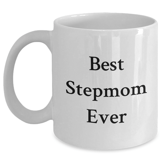 Funny Stepmom Gifts, Best Stepmom Ever White Coffee Mug, Graduation Unique Gifts from Men to Stepmom - Victory Thru Vision
