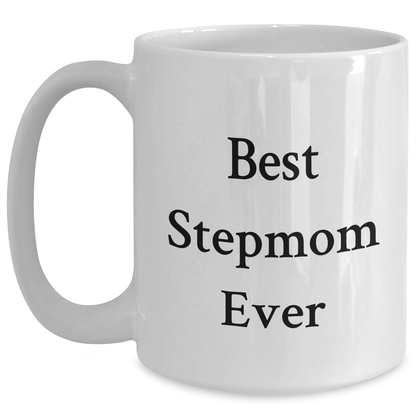 Funny Stepmom Gifts, Best Stepmom Ever White Coffee Mug, Graduation Unique Gifts from Men to Stepmom - Victory Thru Vision