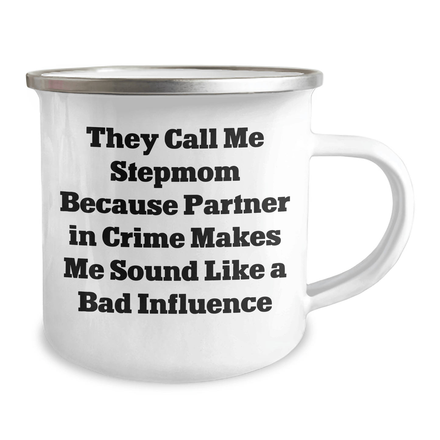 Funny Stepmom Gifts for Her, They Call Me Stepmom Because Partner In Crime Makes Me Sound Like A Bad Influence, 12 oz Camping Mug for Graduation - Victory Thru Vision 