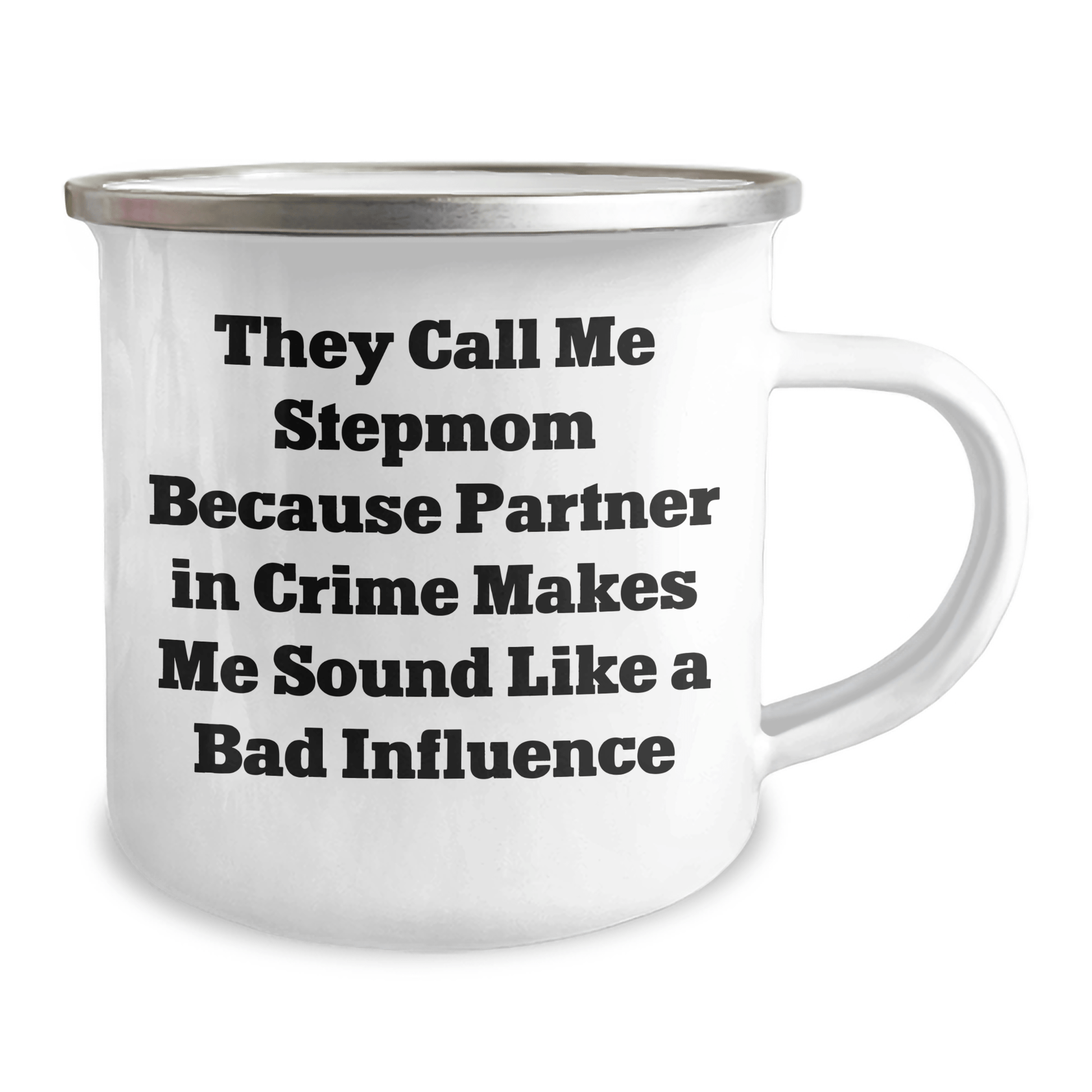 Funny Stepmom Gifts for Her, They Call Me Stepmom Because Partner In Crime Makes Me Sound Like A Bad Influence, 12 oz Camping Mug for Graduation - Victory Thru Vision 