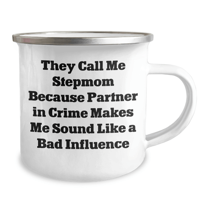 Funny Stepmom Gifts for Her, They Call Me Stepmom Because Partner In Crime Makes Me Sound Like A Bad Influence, 12 oz Camping Mug for Graduation - Victory Thru Vision 