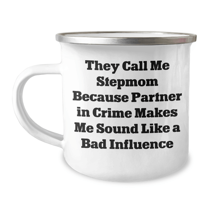 Funny Stepmom Gifts for Her, They Call Me Stepmom Because Partner In Crime Makes Me Sound Like A Bad Influence, 12 oz Camping Mug for Graduation - Victory Thru Vision 