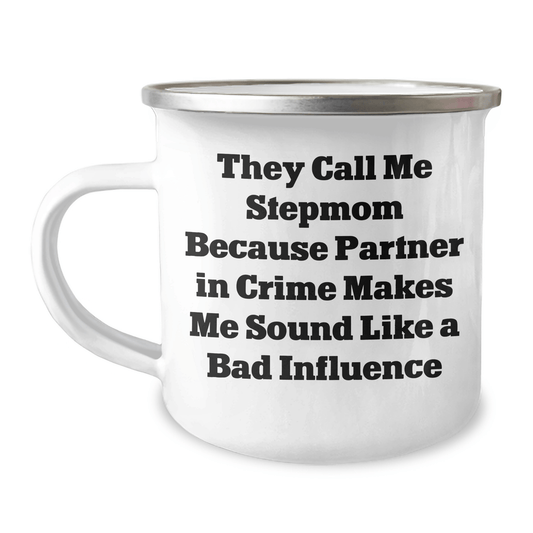 Funny Stepmom Gifts for Her, They Call Me Stepmom Because Partner In Crime Makes Me Sound Like A Bad Influence, 12 oz Camping Mug for Graduation - Victory Thru Vision 