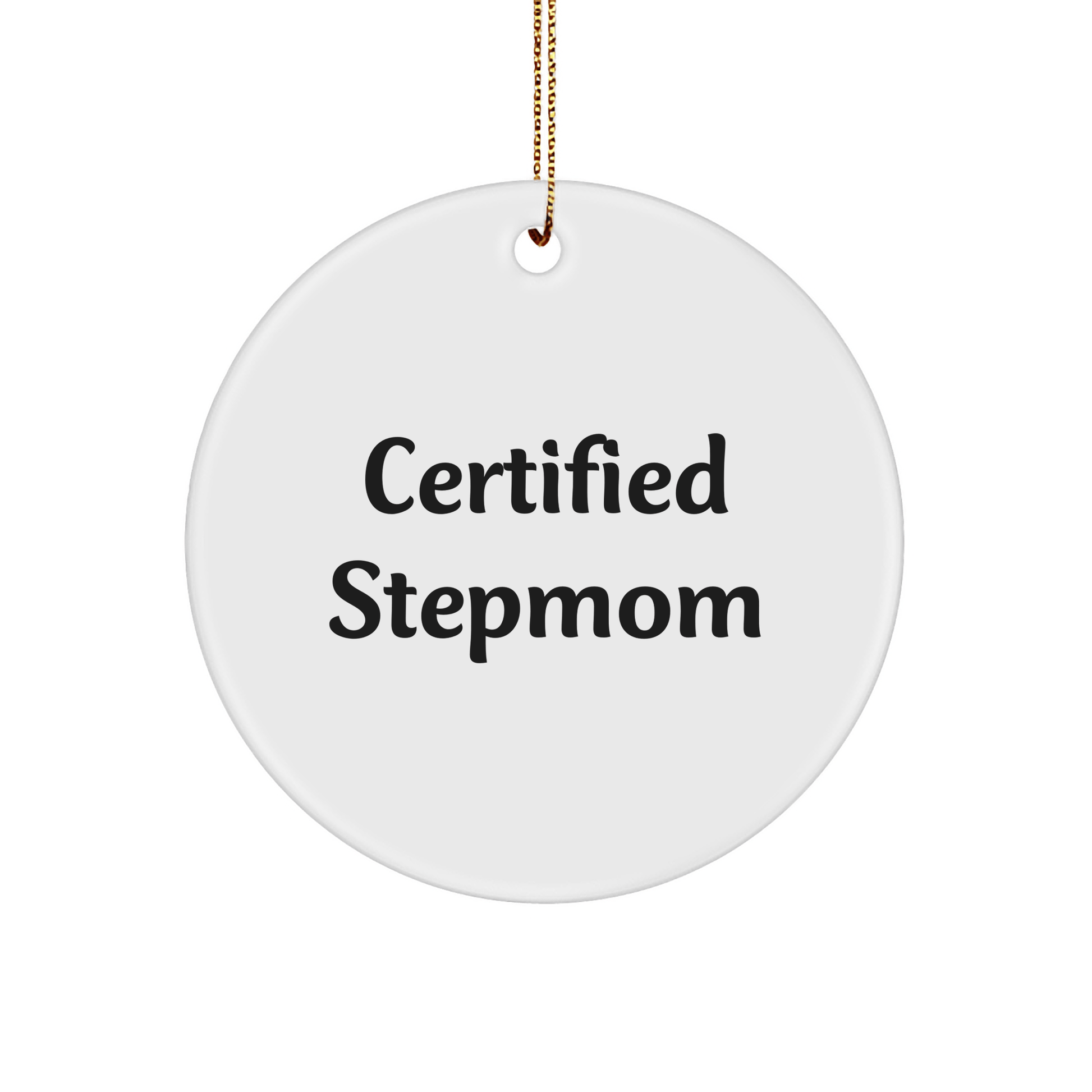 Funny Stepmom Gifts from Men for Women - 'Certified Stepmom' Circle Ornament for Christmas Decorations, White, 2.75" tall - Victory Thru Vision