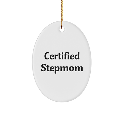 Funny Stepmom Gifts from Men to Stepmom, Christmas Oval Ornament, 'Certified Stepmom' Quote, Unique Gifts for Stepmom - Victory Thru Vision