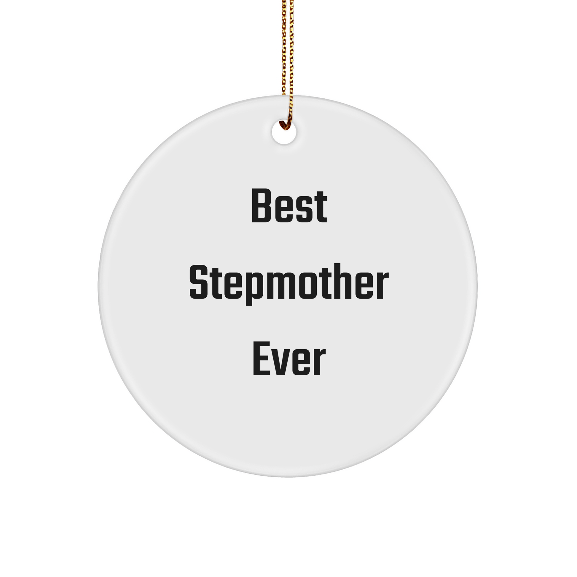Funny Stepmother Gifts from Friends and Family - Best Stepmother Ever Circle Ornament, White, for Stepmother's Christmas - Victory Thru Vision