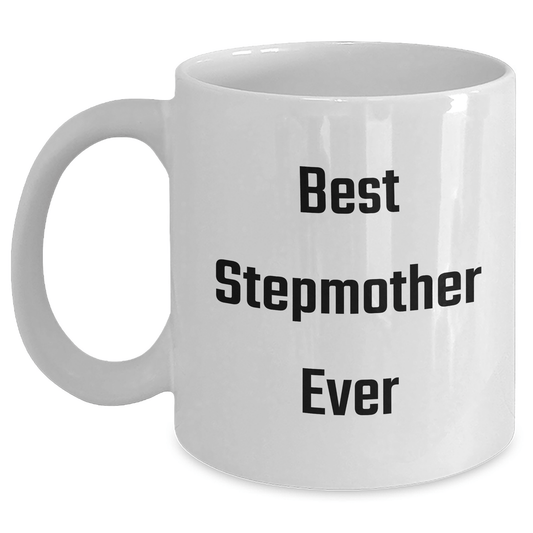 Funny Stepmother Gifts from Women, Gifts for Step Mom, Best Stepmother Ever White Coffee Mug - Victory Thru Vision 