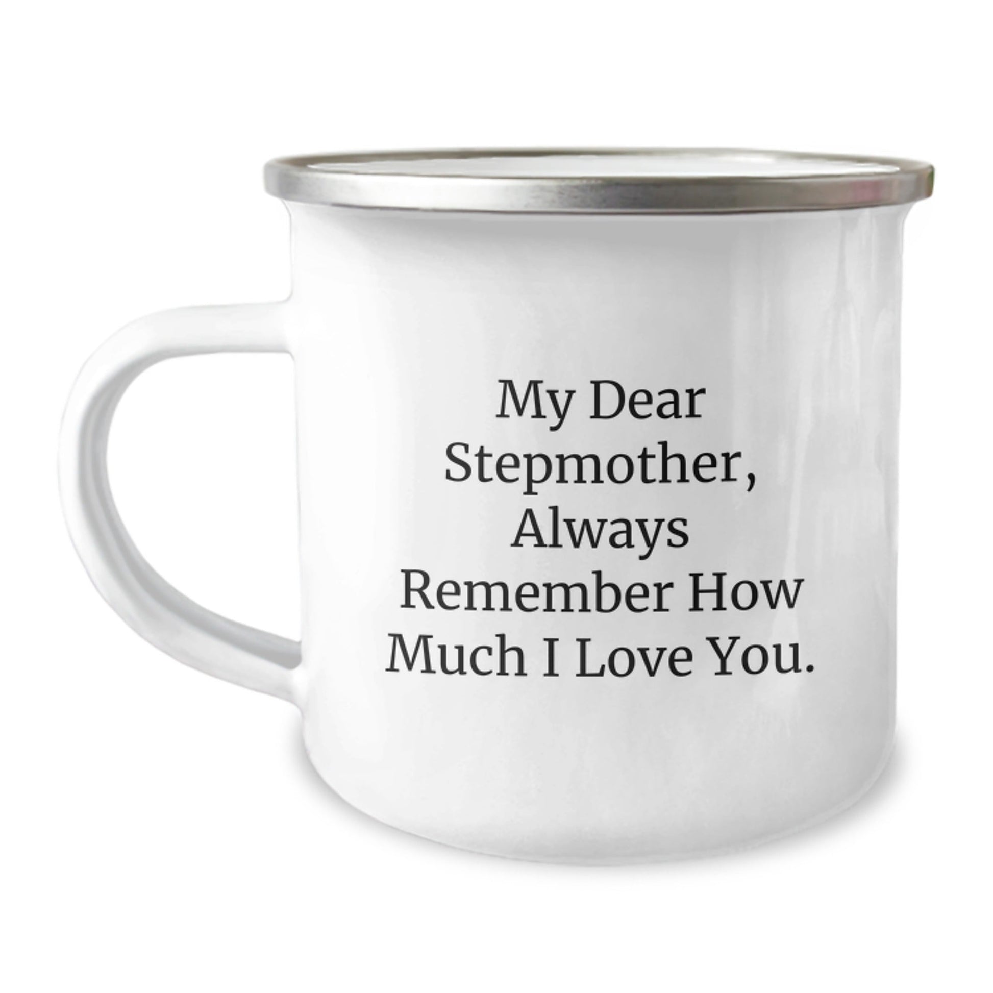 Funny Stepmother Gifts - My Dear Stepmother, Always Remember How Much I Love You. - 12 oz Camping Mug for Graduation - Victory Thru Vision