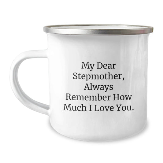 Funny Stepmother Gifts - My Dear Stepmother, Always Remember How Much I Love You. - 12 oz Camping Mug for Graduation - Victory Thru Vision