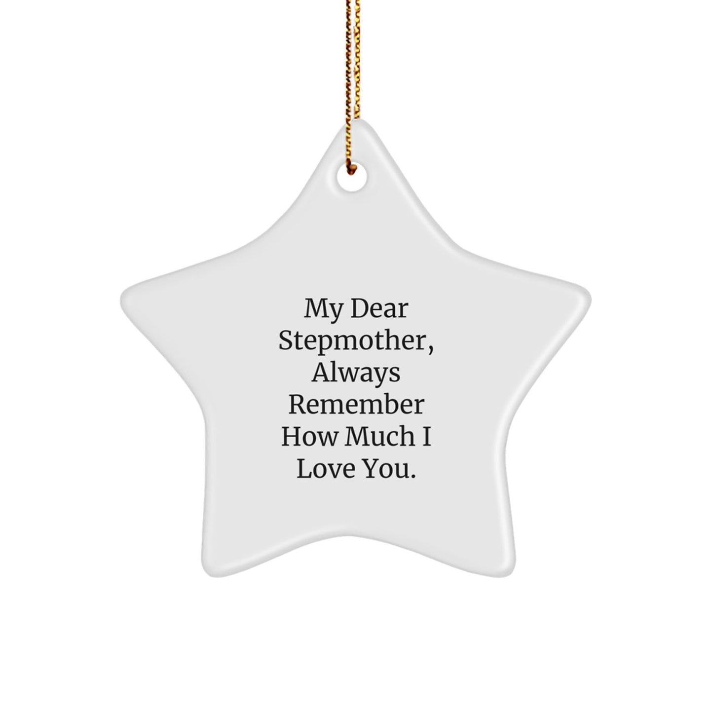 Funny Stepmother Gifts, 'My Dear Stepmother, Always Remember How Much I Love You.' Star Ornament, Gifts from Men, Women, or Friends to Stepmother, Unique Christmas Unique Gifts - Victory Thru Vision