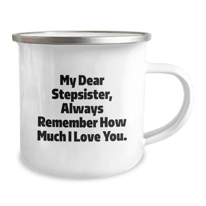 Funny Stepsister Camping Mug, Gifts from Family to Stepsister, Always Remember How Much I Love You., 12 oz Stainless Steel with Enamel Finish, Graduation Unique Gifts - Victory Thru Vision