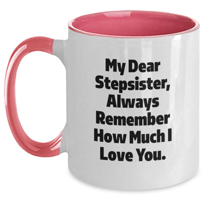 Funny Stepsister Gifts from Men to Graduation Stepsister - My Dear Stepsister Always Remember How Much I Love You. Two Tone Coffee Mug - Victory Thru Vision