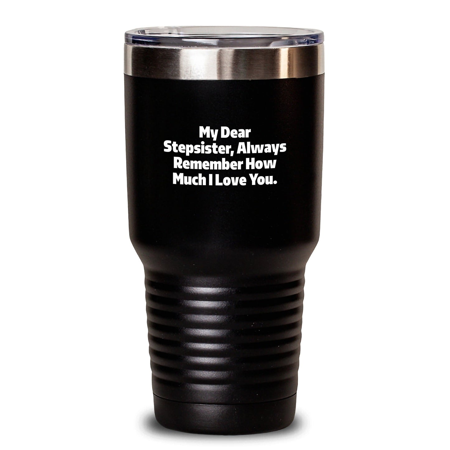 Funny Stepsister Gifts from Men to Graduation Unique Stepsister Tumblers with Quote 'My Dear Stepsister, Always Remember How Much I Love You.' - Victory Thru Vision