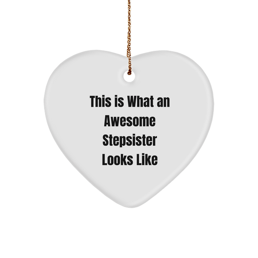 Funny Stepsister Gifts from Women to Stepsister - Heart Ornament This Is What An Awesome Stepsister Looks Like for Christmas - Victory Thru Vision 