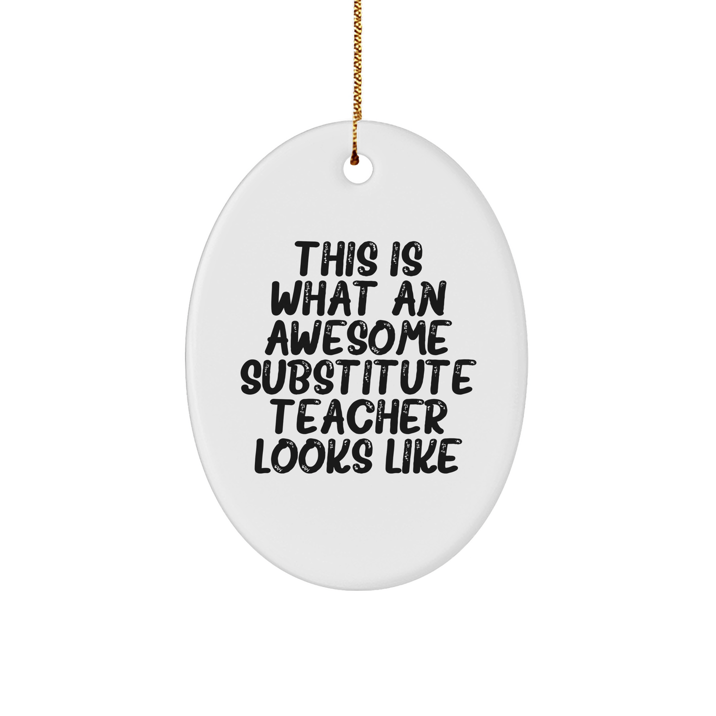 Funny Substitute Teacher Gifts from Friends for Christmas - Oval Ornament with Quote 'This Is What An Awesome Substitute Teacher Looks Like' - Unique Present for Men - Victory Thru Vision