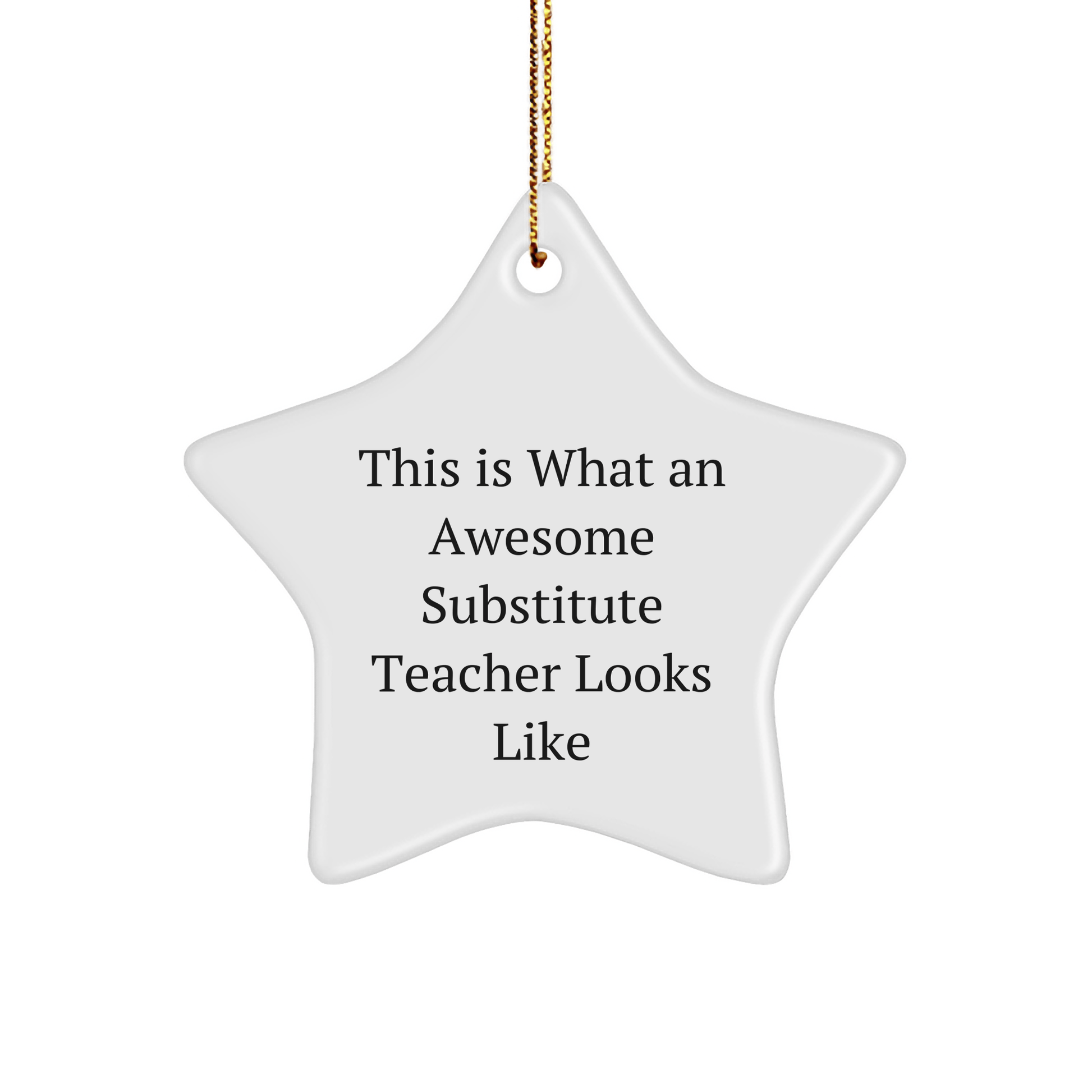 Funny Substitute Teacher Gifts from Friends - This Is What An Awesome Star Ornament Looks Like, White, 3.25" tall, Christmas Unique Gifts for Substitute Teacher - Victory Thru Vision