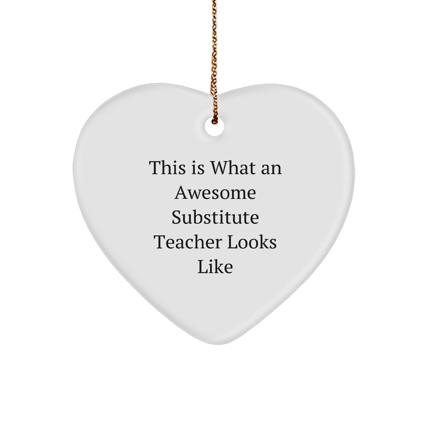 Funny Substitute Teacher Gifts from Friends - This Is What An Awesome Substitute Teacher Looks Like Heart Ornament for Christmas - Victory Thru Vision