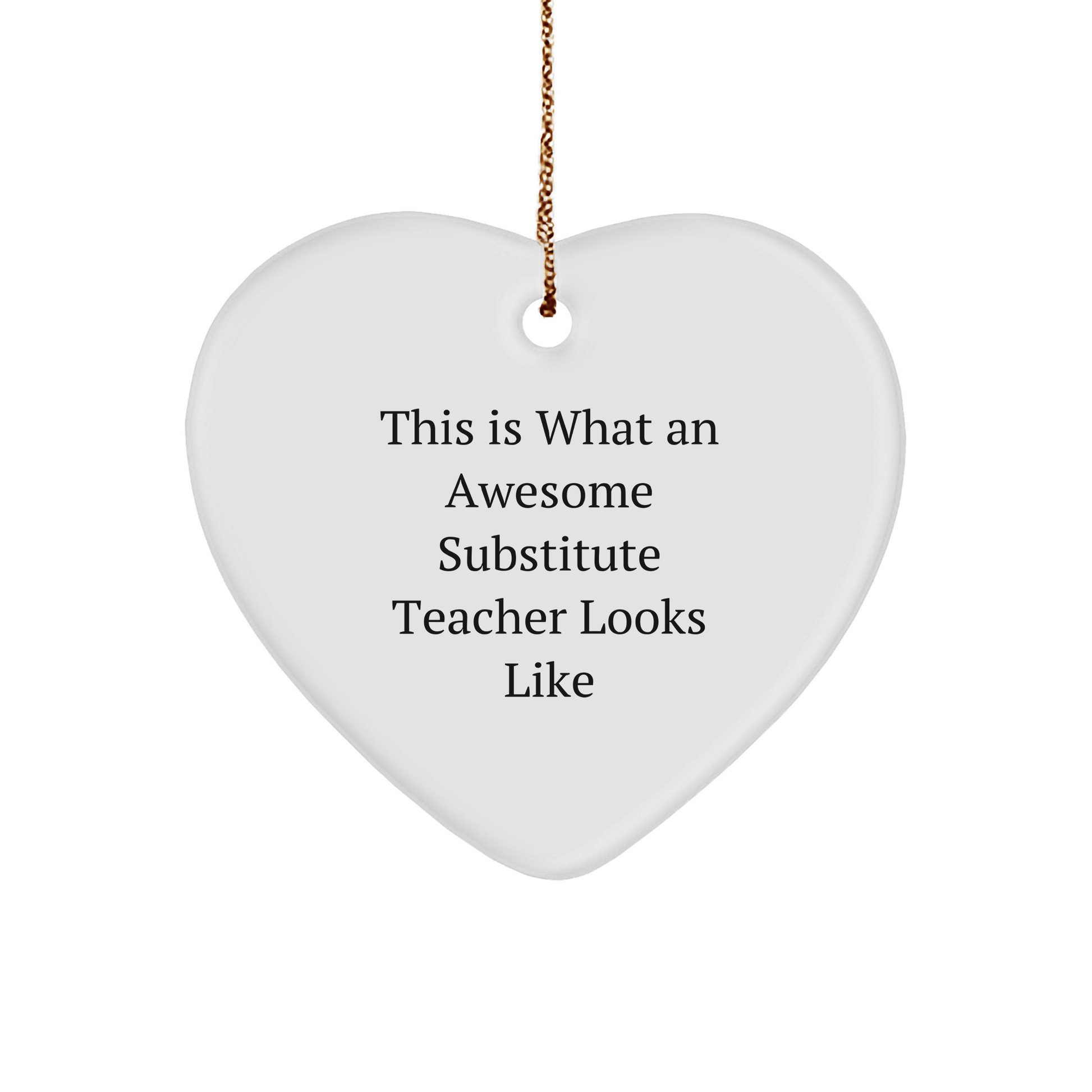 Funny Substitute Teacher Gifts from Friends - This Is What An Awesome Substitute Teacher Looks Like Heart Ornament for Christmas - Victory Thru Vision