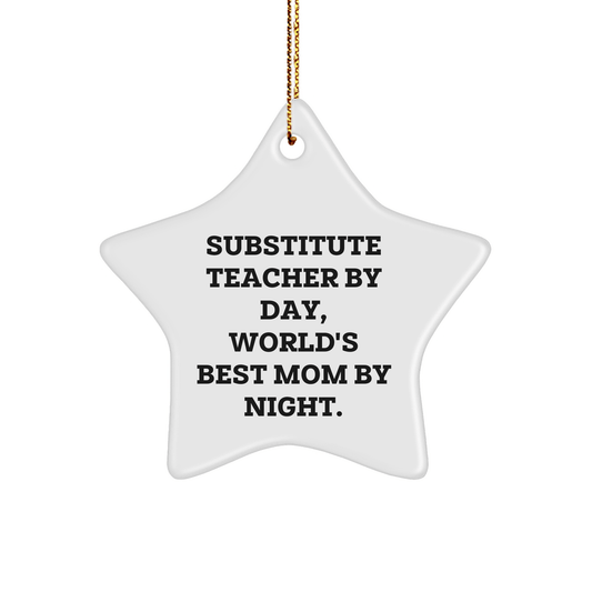 Funny Substitute Teacher Gifts, Star Ornament for Men, Women, Friends, Family - 'Substitute Teacher By Day, World's Best Mom By Night' Quote, Christmas Unique Gifts from Mom to Substitute Teacher - Victory Thru Vision 