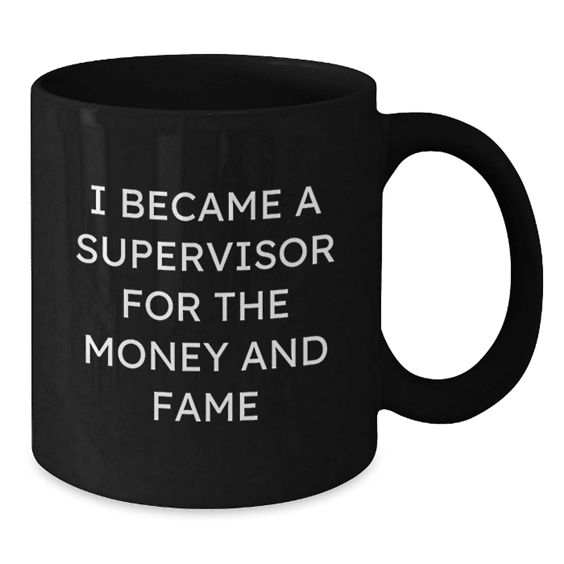 Funny Supervisor Gifts for Men and Women from Friends and Coworkers - I Became A Supervisor For The Money And Fame Black Coffee Mug, Graduation Unique Gifts for Supervisor - Victory Thru Vision