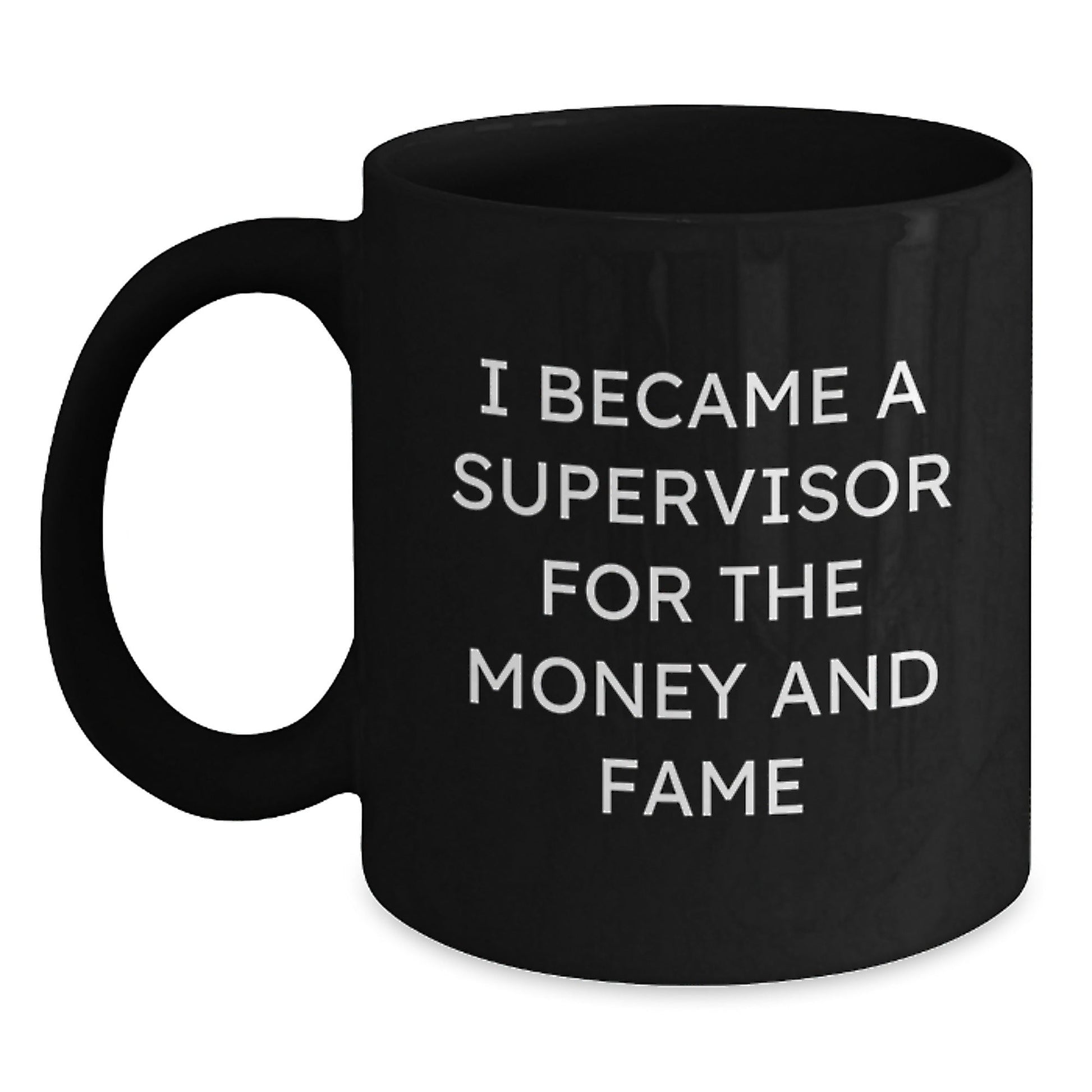 Funny Supervisor Gifts for Men and Women from Friends and Coworkers - I Became A Supervisor For The Money And Fame Black Coffee Mug, Graduation Unique Gifts for Supervisor - Victory Thru Vision