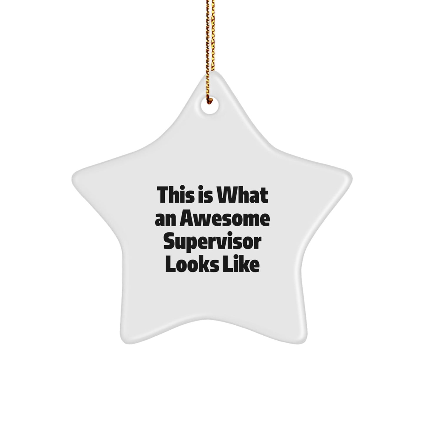 Funny Supervisor Gifts from Friends for Men - This Is What An Awesome Supervisor Looks Like Star Ornament for Christmas - Victory Thru Vision