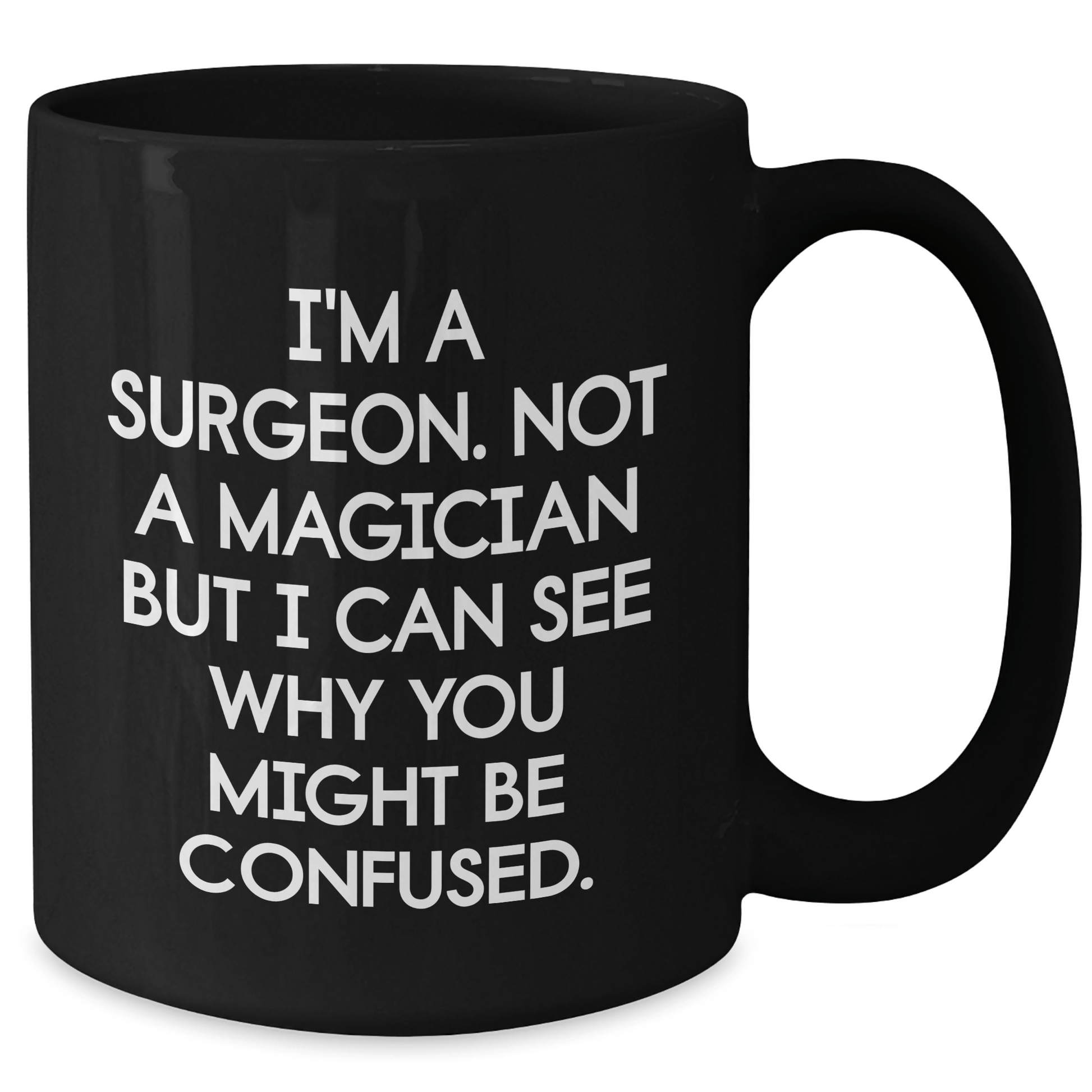 Funny Surgeon Gifts for Graduation - Black Coffee Mug, 'I'm A Surgeon. Not A Magician...' - Gifts from Friends, Coworkers, Family - Victory Thru Vision