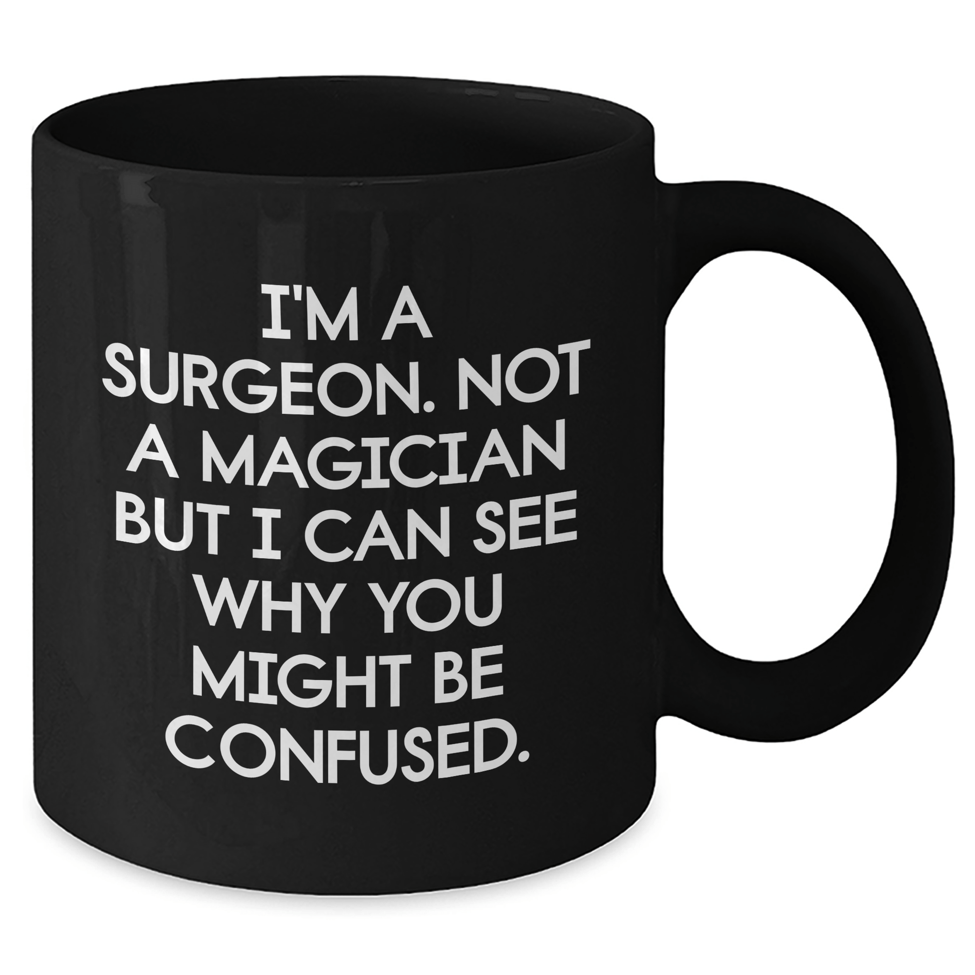 Funny Surgeon Gifts for Graduation - Black Coffee Mug, 'I'm A Surgeon. Not A Magician...' - Gifts from Friends, Coworkers, Family - Victory Thru Vision