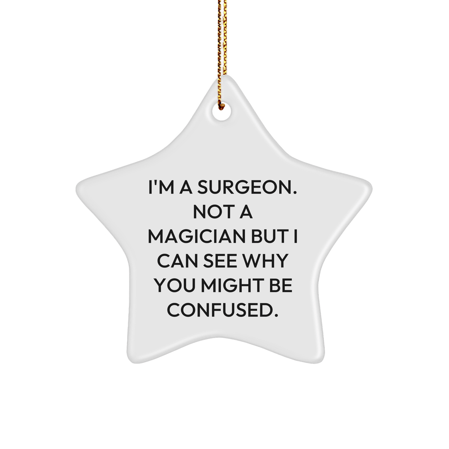 Funny Surgeon Gifts from Friends - 'I'm A Surgeon. Not A Magician' Star Ornament for Christmas - Victory Thru Vision